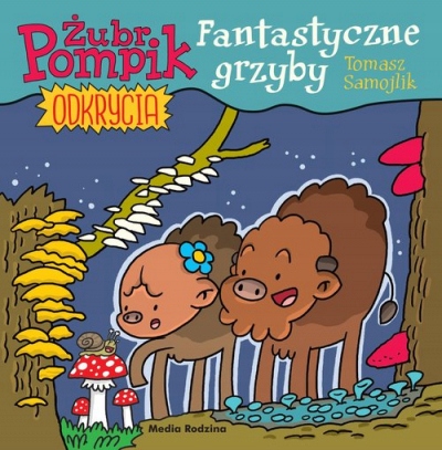 Żubr Pompik. Okrycia (8) Fantastyczne grzyby Tom