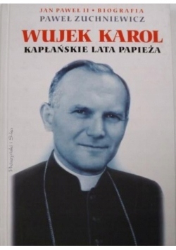 Wujek Karol. Kapłańskie lata papieża