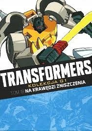 Transformers Kolekcja G1 tom 18 Na krawędzi zniszc