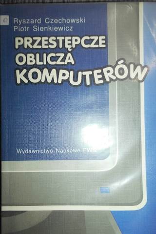 Przestępcze oblicza komputerów - Czechowski