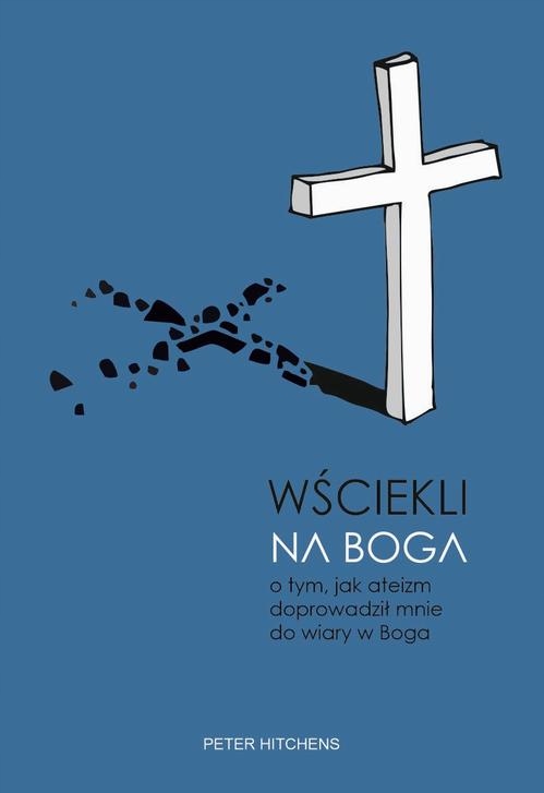 WŚCIEKLI NA BOGA. O TYM, JAK ATEIZM DOPRO.. EBOOK