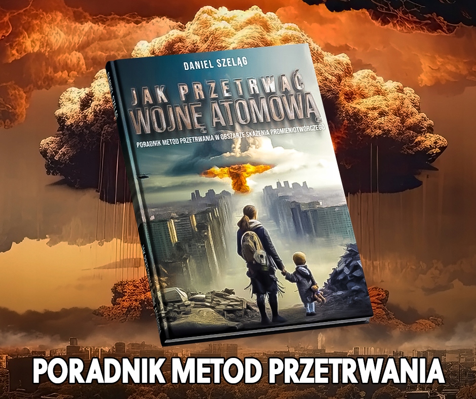 JAK PRZETRWAĆ WOJNĘ ATOMOWĄ Daniel Szeląg ISBN 9788396687555