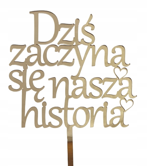 

Topper złoty napis Dziś zaczyna się Nasza historia