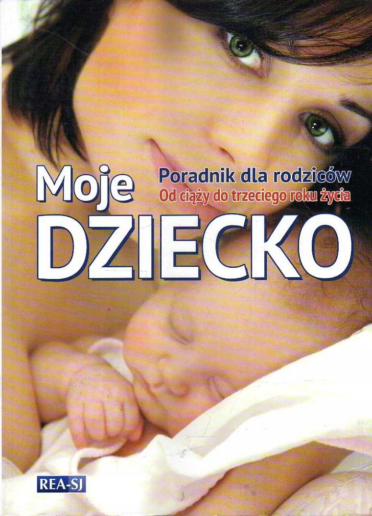 MOJE DZIECKO OD CIĄŻY DO TRZECIEGO ROKU ŻYCIA