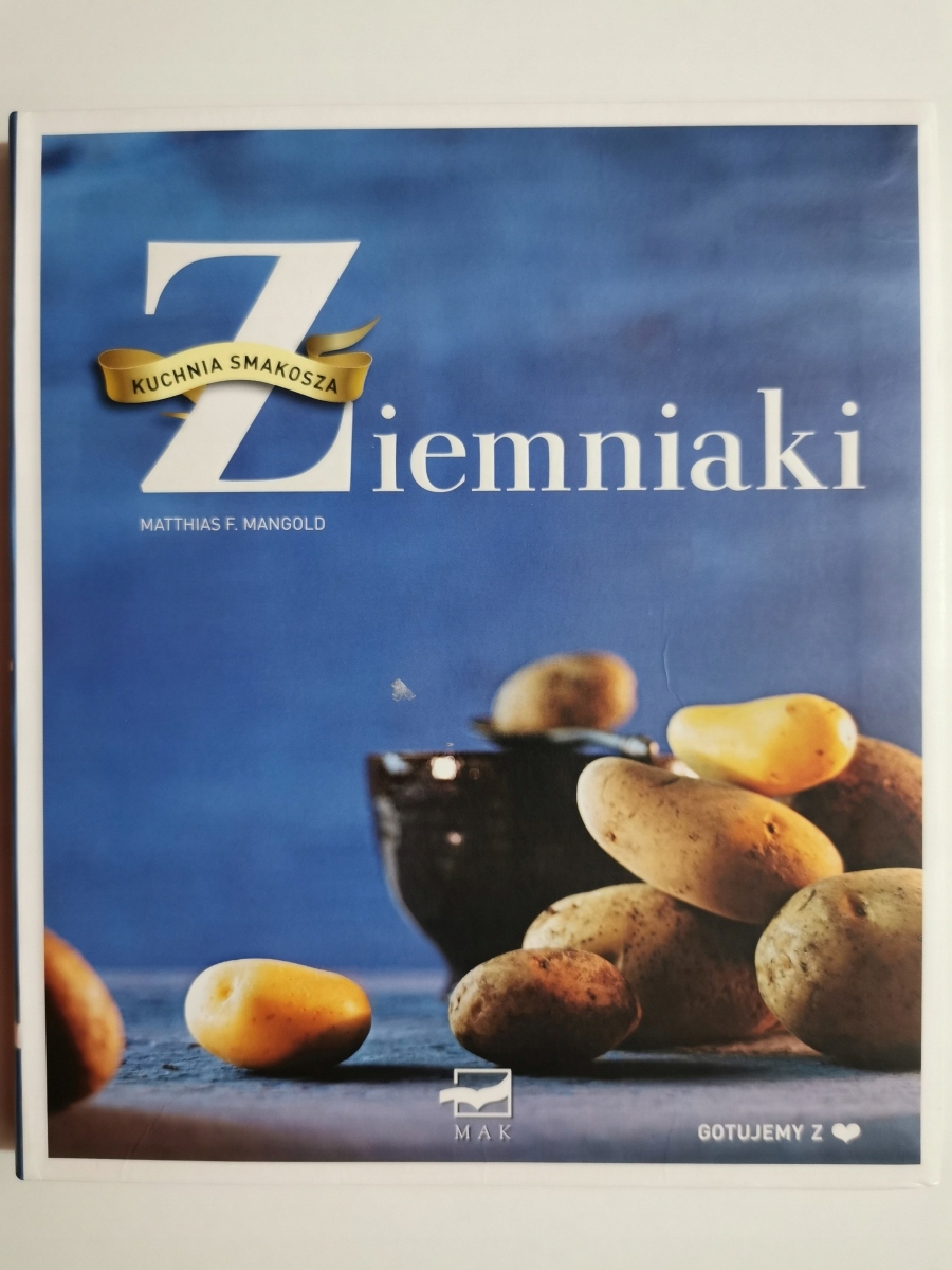 KUCHNIA SMAKOSZA. ZIEMNIAKI - Matthias F. Mangold