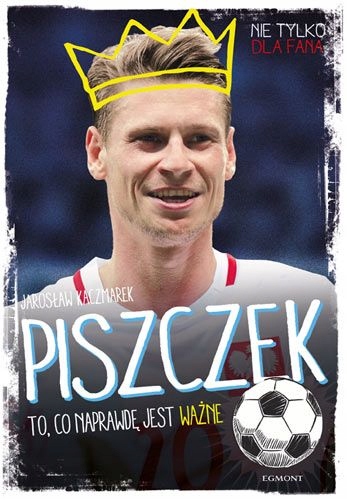 Piszczek. To, co naprawdę jest ważne.