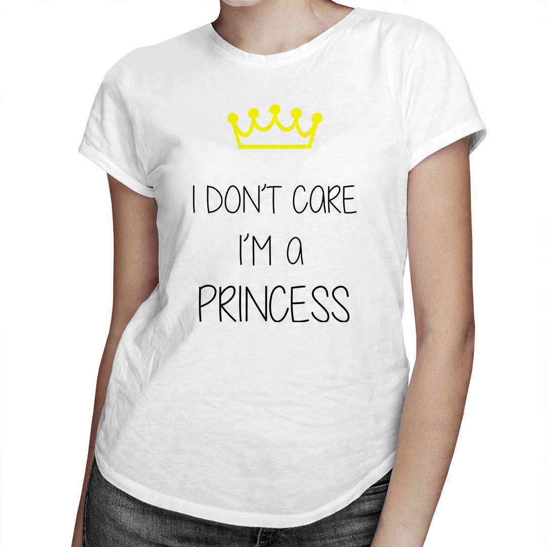 

I don't care - I'm a princess - koszulka dla niej