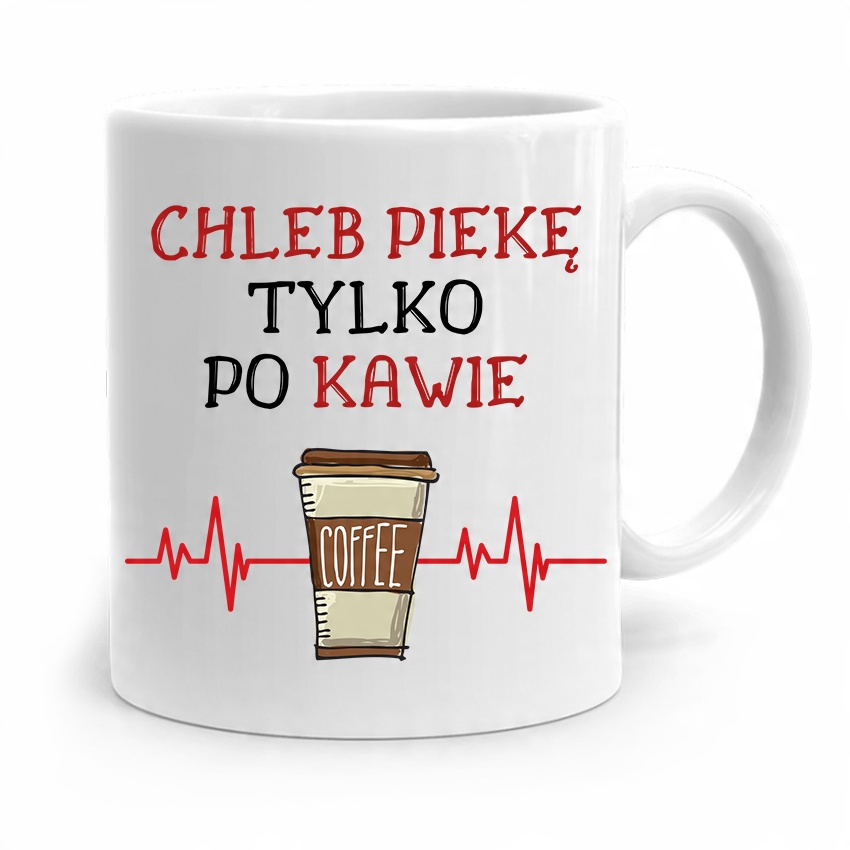 

Kubek Dla Piekarza Piekę Tylko Po Kawie