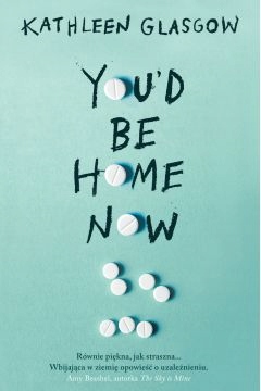 

You'd Be Home Now Kathleen Glasgow