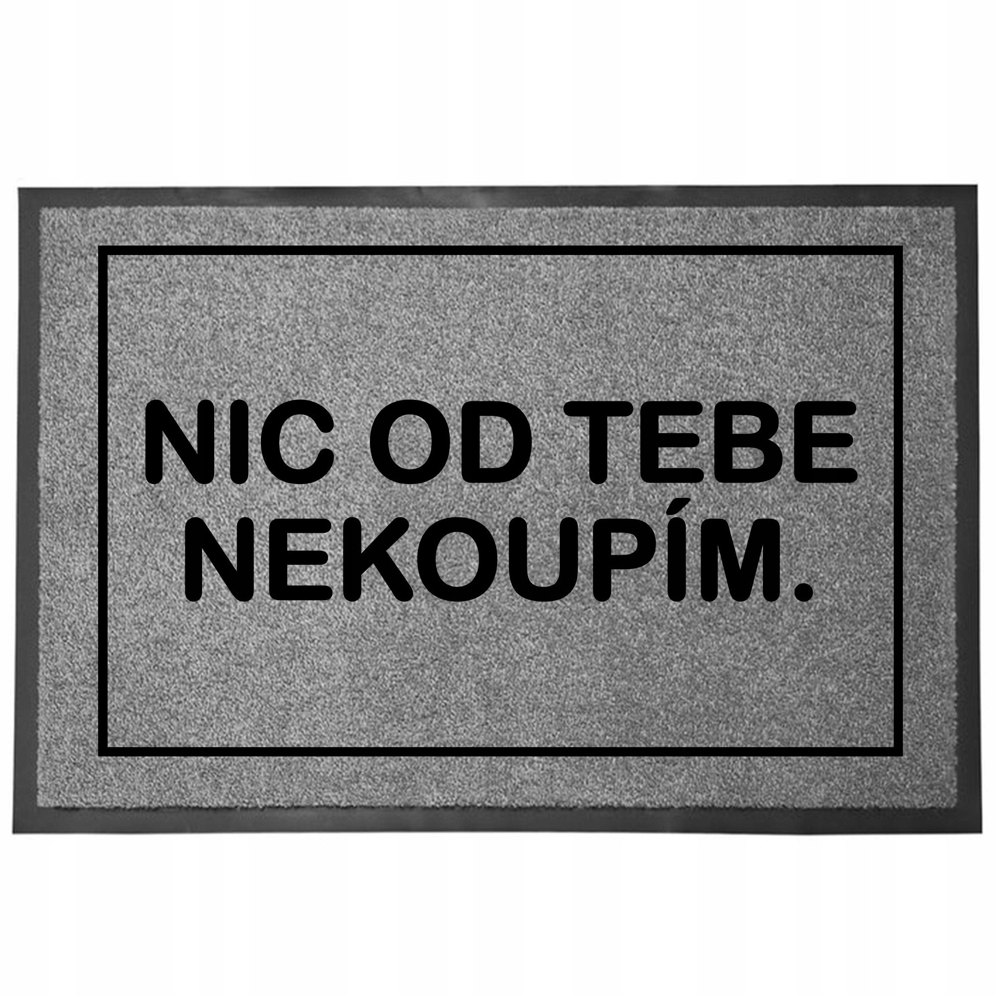 Wycieraczka Wejściowa 40x60 cm Szara Nic Od Ciebie Nie Kupię