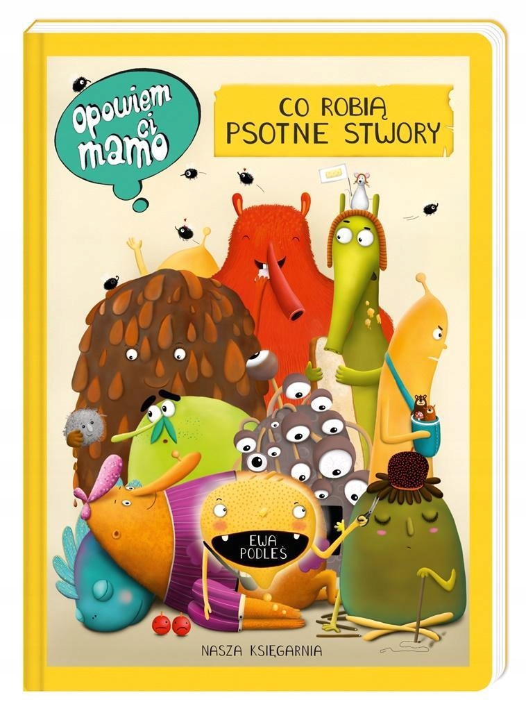 

Opowiem CI, Mamo, Co Robią Psotne Stwory