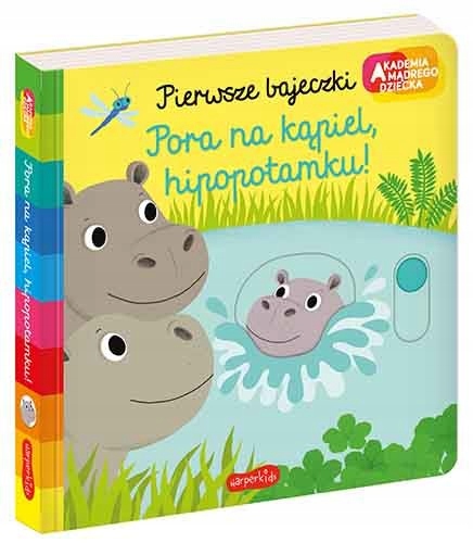 PORA NA KĄPIEL HIPOPOTAMKU Pierwsze bajeczki