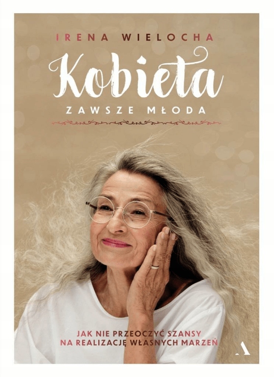 

Kobieta zawsze młoda Irena Wielocha