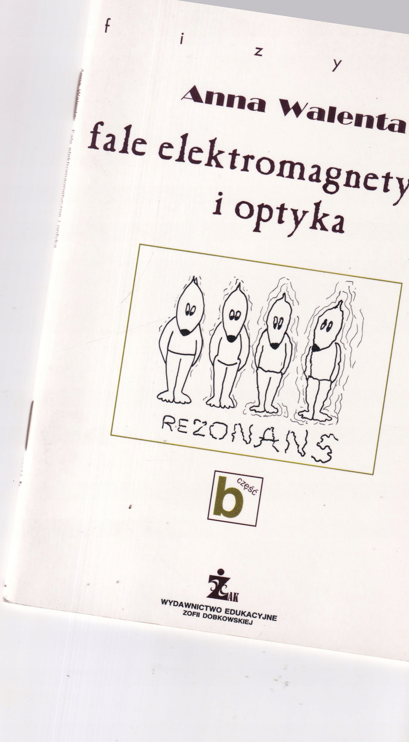 FALE ELEKTROMAGNETYCZNE I OPTYKA CZĘŚĆ B WALENTA