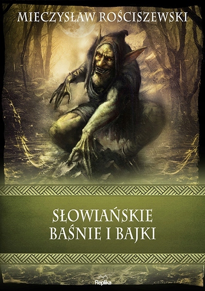 SŁOWIAŃSKIE BAŚNIE I BAJKI M. Rościszewski ///