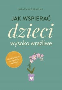 

Jak wspierać dzieci wysoko wrażliwe