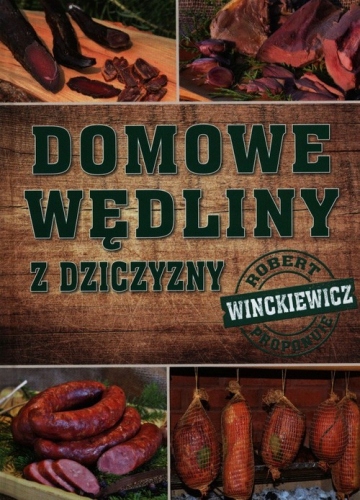 Domowe wędliny z dziczyzny - Robert Winckiewicz
