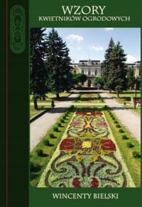 WZORY KWIETNIKÓW OGRODOWYCH WINCENTY BIELSKI