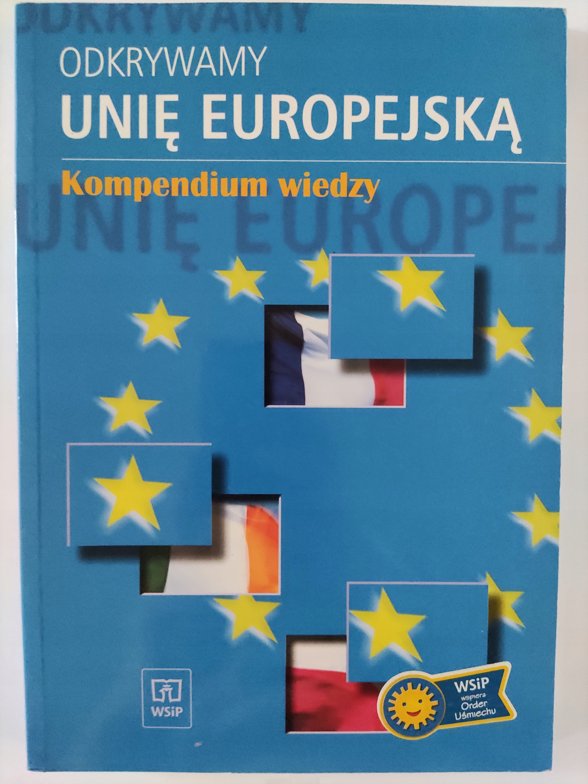ODKRYWAMY UNIĘ EUROPEJSKĄ, KOMPEDIUM WIEDZY