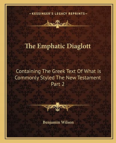 Wilson, Benjamin The Emphatic Diaglott: Containing The Greek Text Of What I