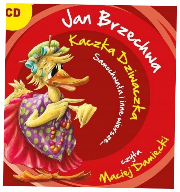 Kaczka Dziwaczka, Samochwała i inne wiersze...
