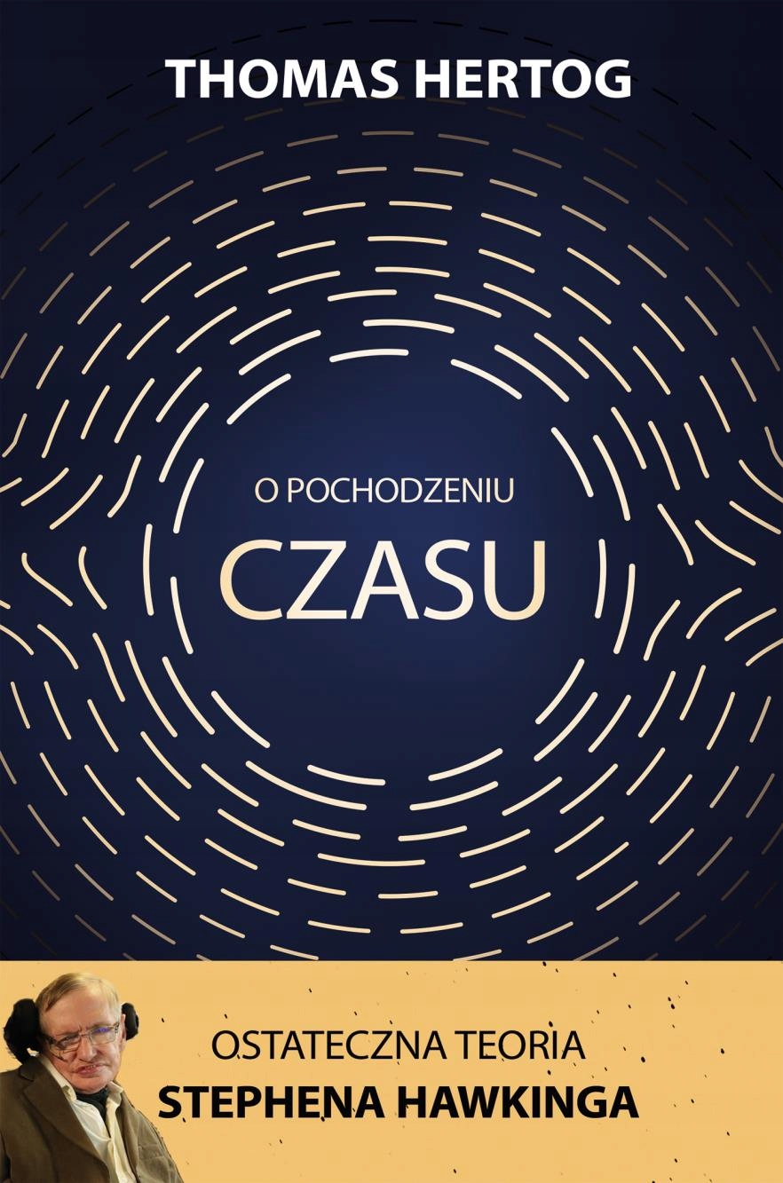 

O Pochodzeniu Czasu. Ostateczna Teoria Stephena