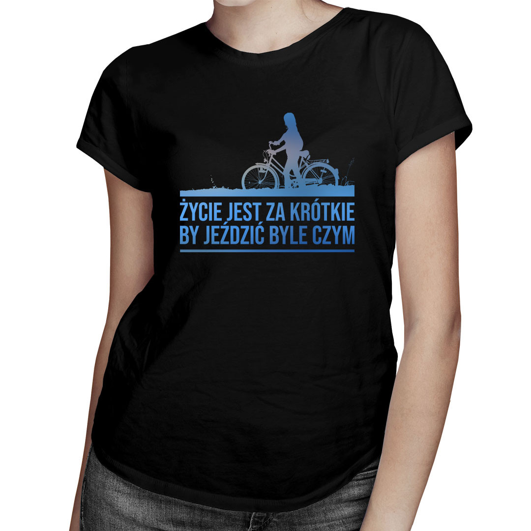 

Życie jest za krótkie by jeździć -prezent dla niej