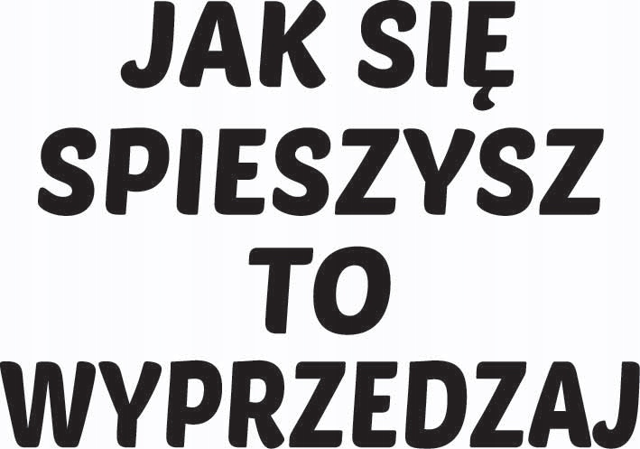 

Naklejka na auto Jak Się Spieszysz To Wyprzedzaj