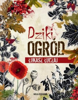 

Dziki Ogród Łukasz Łuczaj