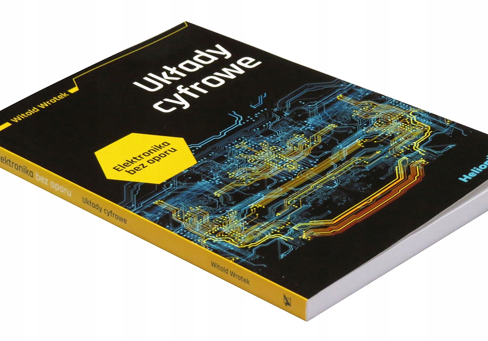 Elektronika bez oporu. Układy cyfrowe