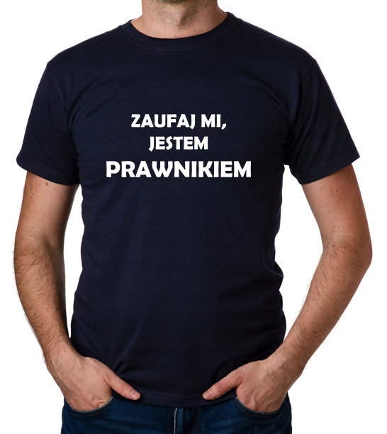 

koszulka Zaufaj MI Jestem Prawnikiem prezent