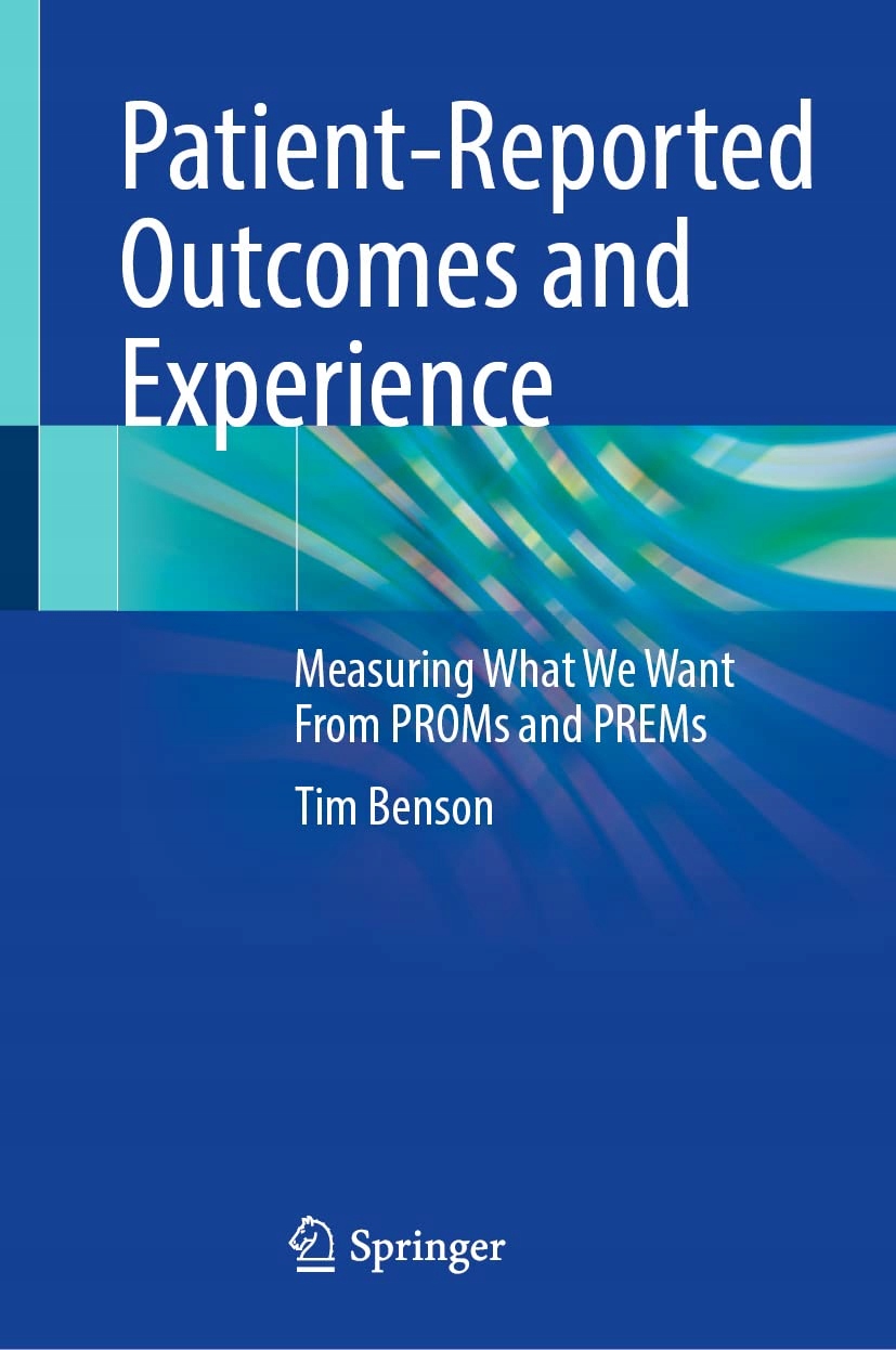 Benson, Tim Patient-Reported Outcomes and Experience: Measuring What We Wan