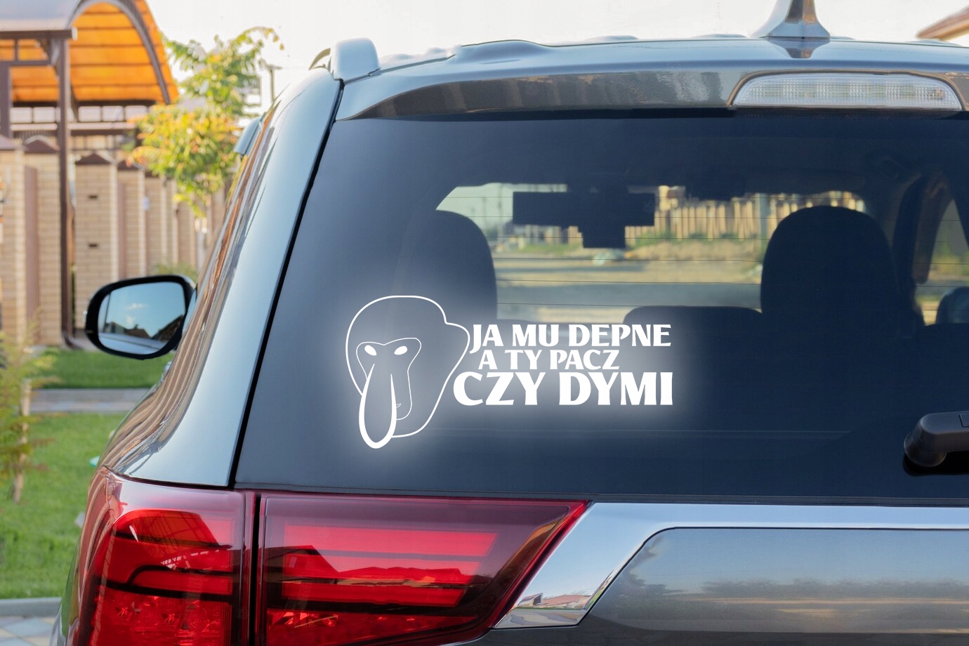 JA MU DEPNE A TY PACZ CZY DYMI - Naklejka NOSACZ J Producent Inny