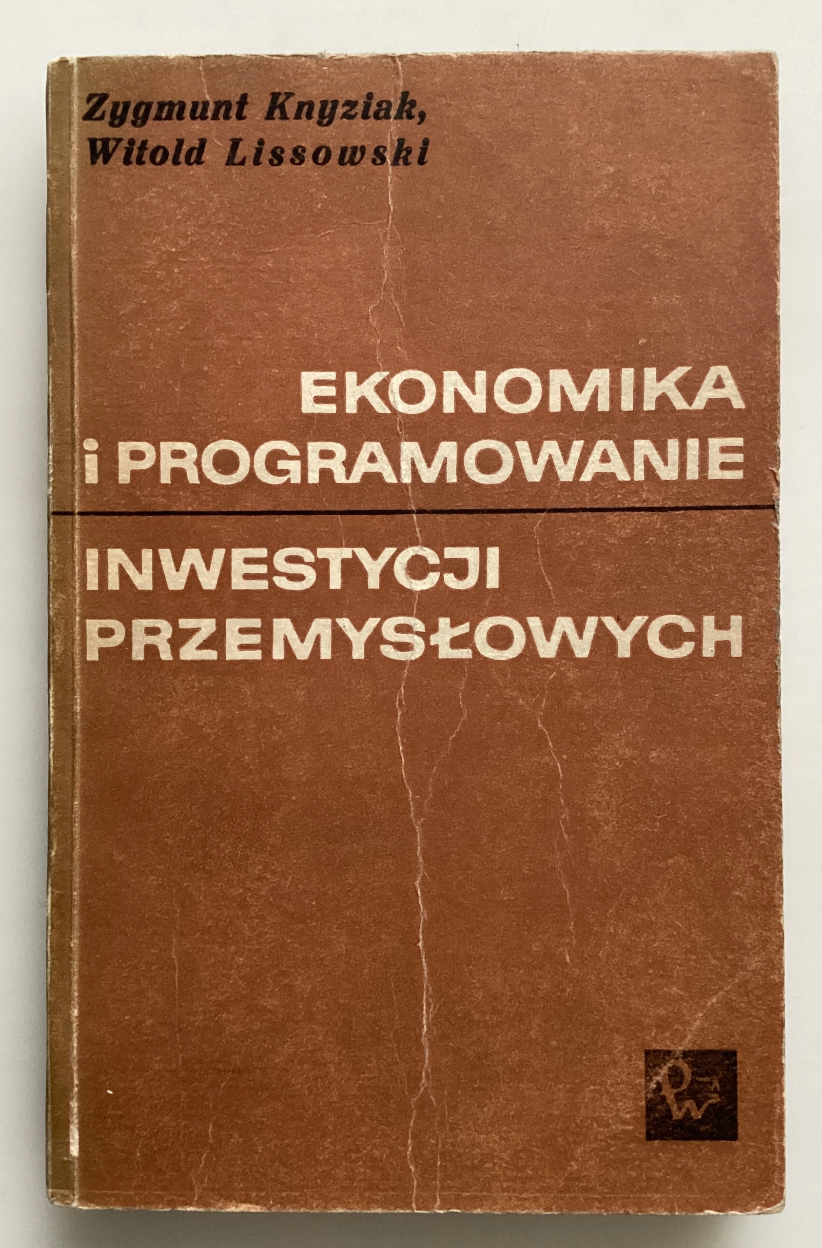 Ekonomika i programowanie inwestycji przemysłowych Z. Knyziak, W. Lissowski