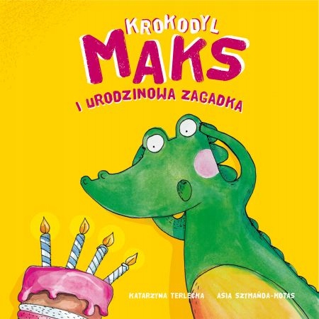 Krokodyl Maks i Urodzinowa zagadka Katarzyna Zychla