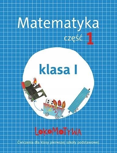 

Lokomotywa 1 Matematyka Ćwiczenia CZ.1 W.2017 Gwo