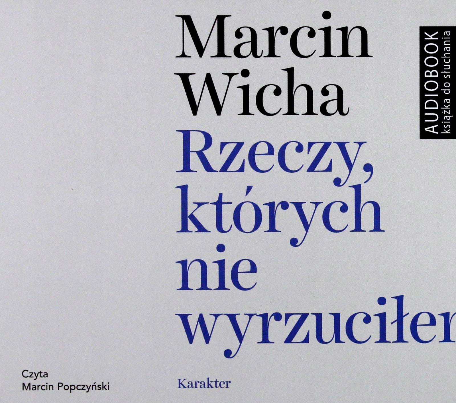 RZECZY, KTÓRYCH NIE WYRZUCIŁEM - MARCIN WICHA [AUDIOBOOK]