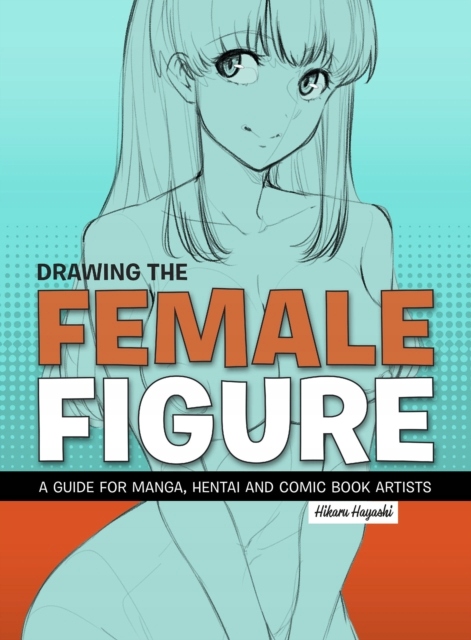 Drawing The Female Figure HIKARU HAYASHI