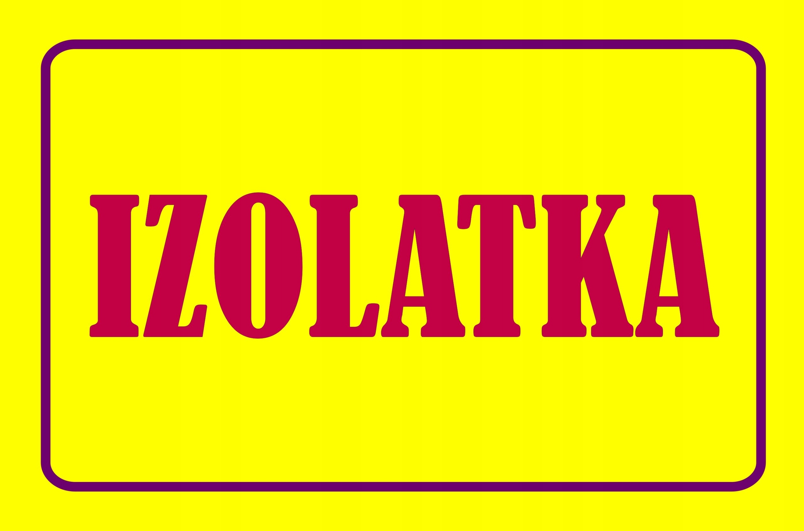 Nr . 46 IZOLATKA TABLICA OSTRZEGAWCZA