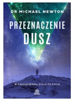 PRZEZNACZENIE DUSZ MICHAEL NEWTON