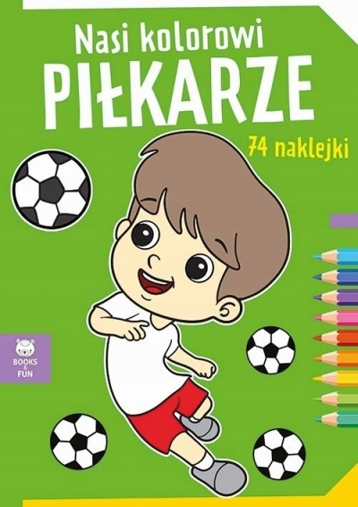 

Nasi kolorowi Pilkarze z naklejkami