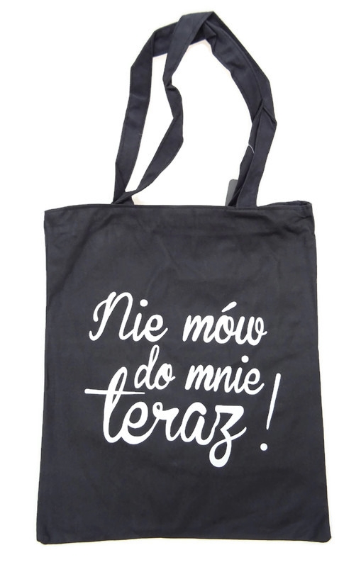 

Torba z nadrukiem Nie Mów Do Mnie