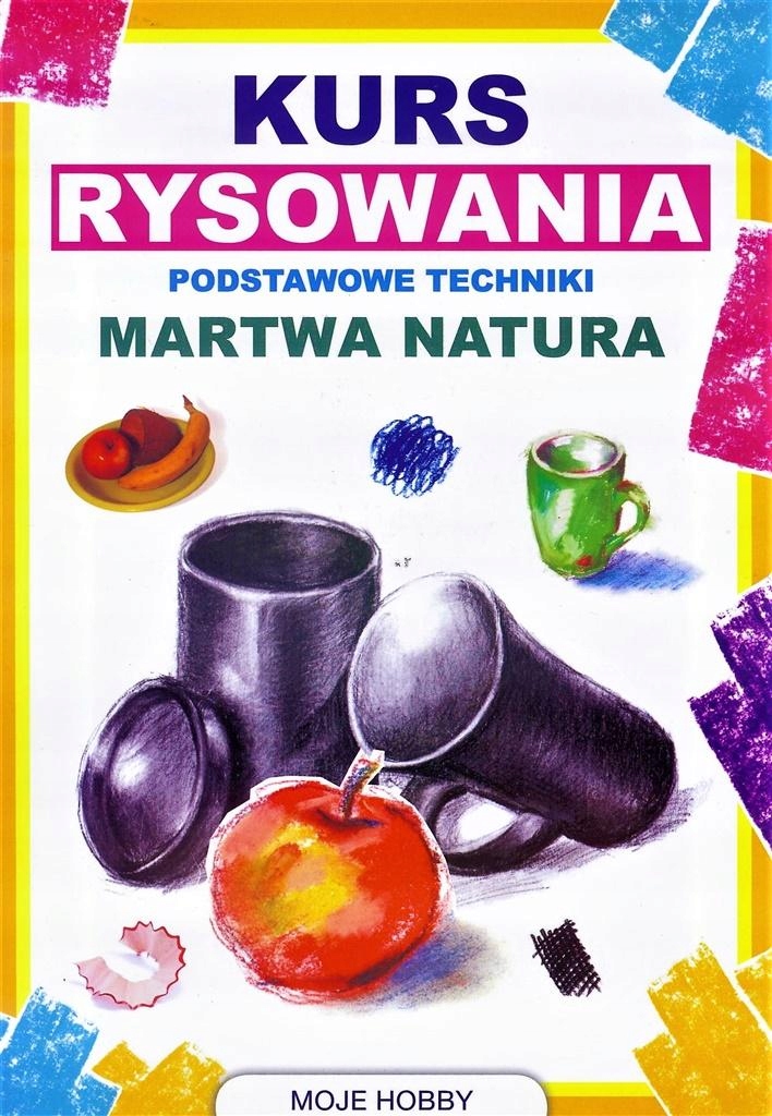 

Kurs rysowania Podstawowe techniki Martwa natura