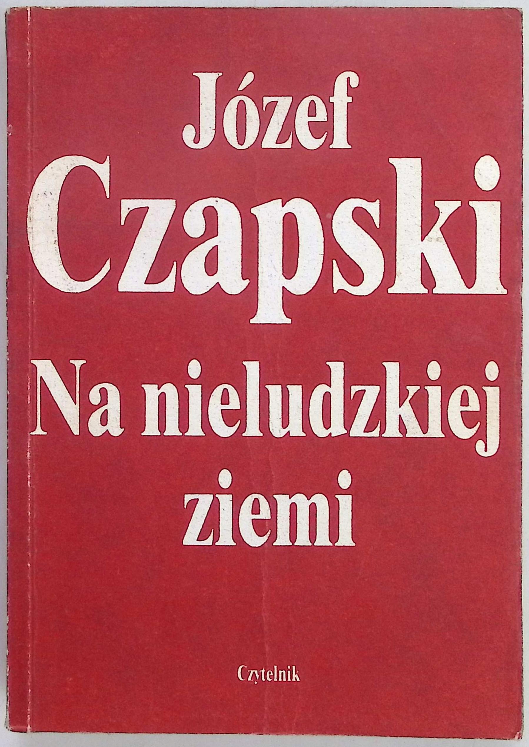 Na nieludzkiej ziemi Józef Czapski