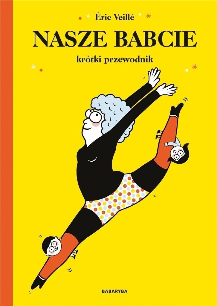 Naše babičky. Stručný průvodce Kniha pro Děti na 6 Let Povídka