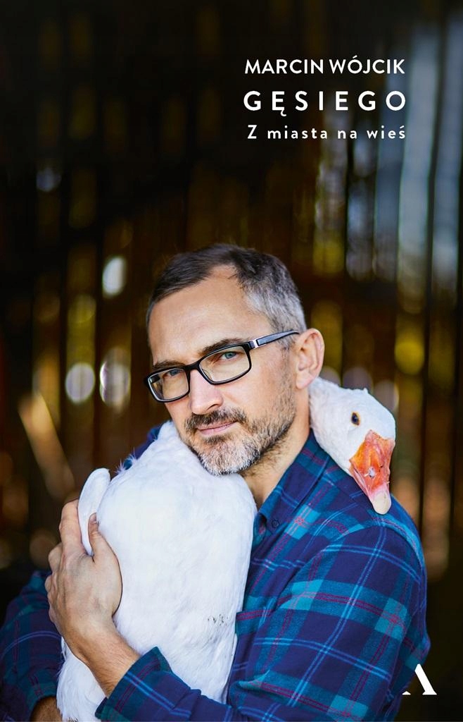 

Gęsiego. Z Miasta Na Wieś Marcin Wójcik