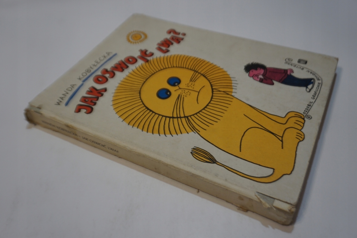 JAK OSWOIĆ LWA ? WANDA KOBYŁECKA BUTENKO Tytuł JAK OSWOIĆ LWA?