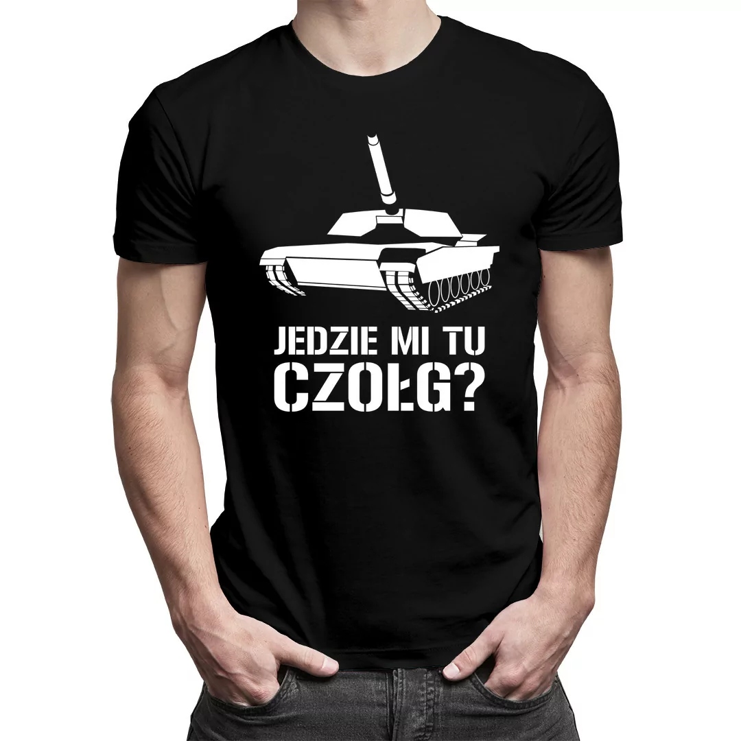 

Jedzie mi tu czołg koszulka dla niego