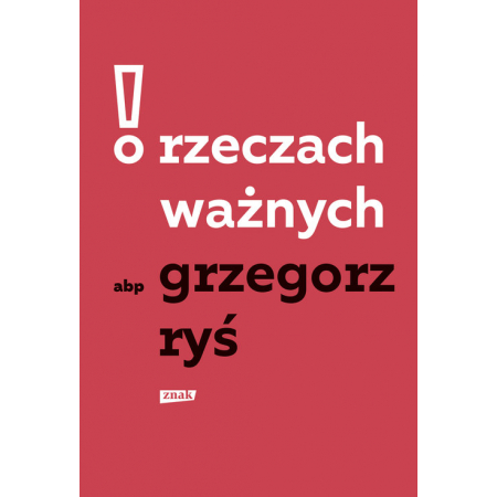 O rzeczach ważnych Grzegorz Ryś OPIS!