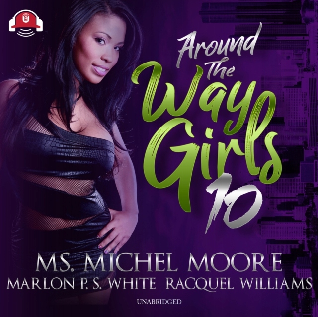 Around the Way Girls 10 - Moore, Michel AUDIOBOOK